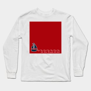 Red and Navy Blue Nautical Let Your Dreams Set Sail Long Sleeve T-Shirt